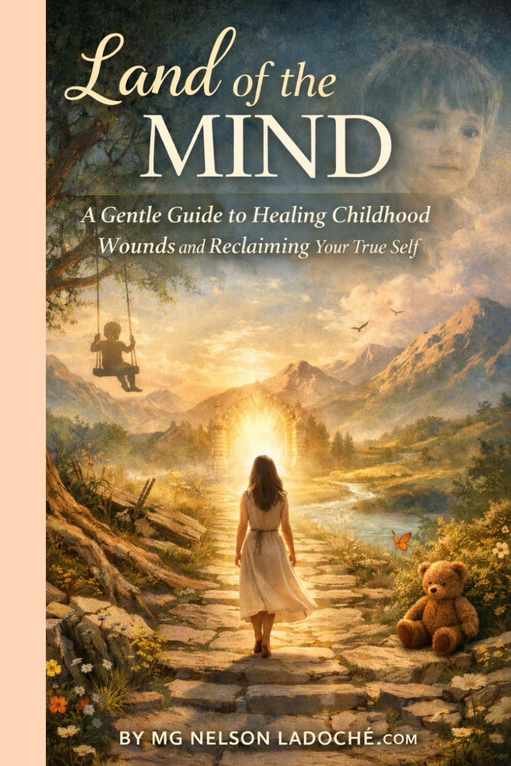 Land of the Mind: Agentle Guide to healing the inner child and finding your true self (Land of the Mind — Healing Series)