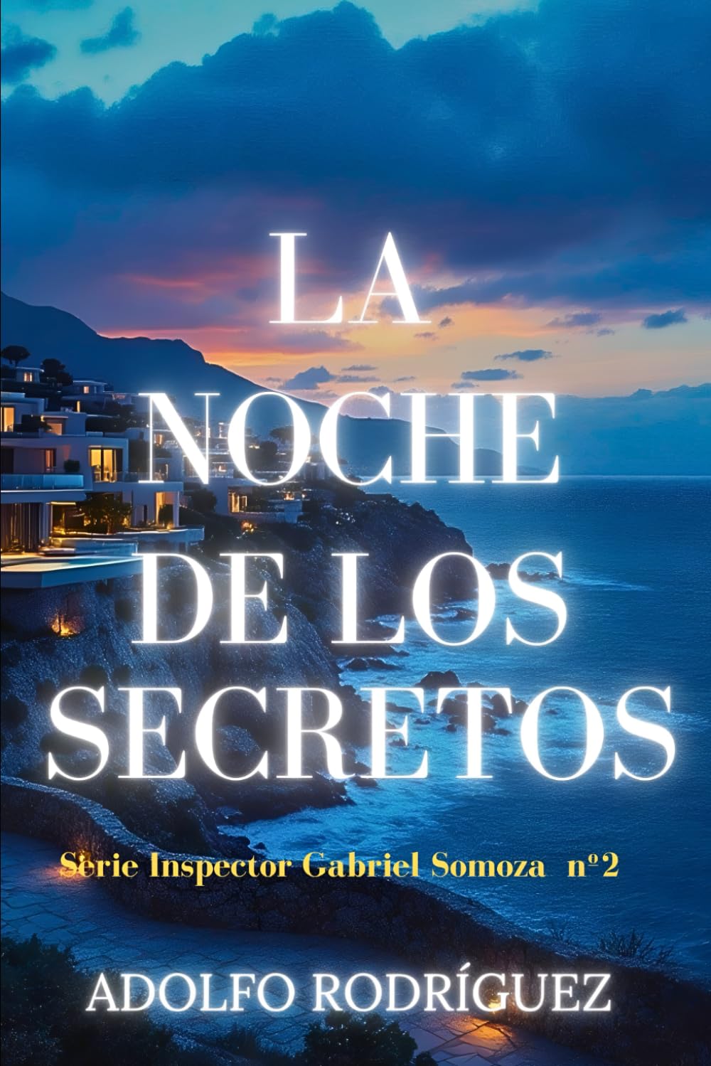 La Noche de los Secretos: (Serie Gabriel Somoza nº2) Un Thriller psicológico de misterio y suspense con giros impactantes: 2 (Inspector Gabriel Somoza)