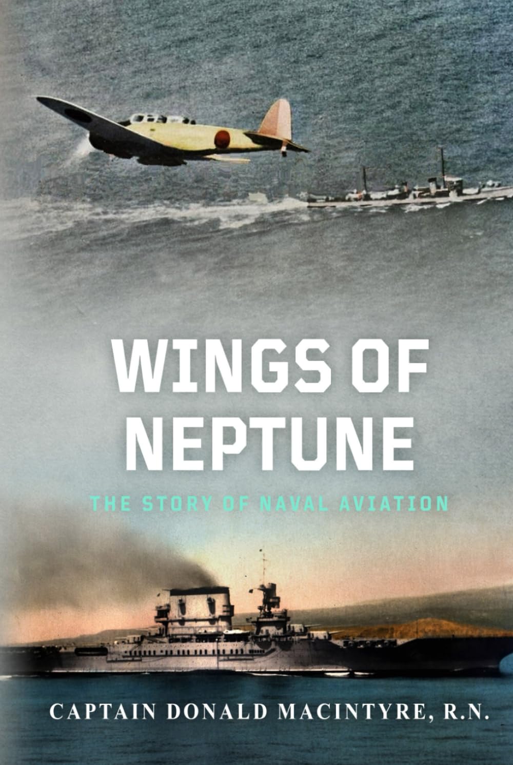 Wings of Neptune: The Story of Naval Aviation (The Evolution of Naval Power)