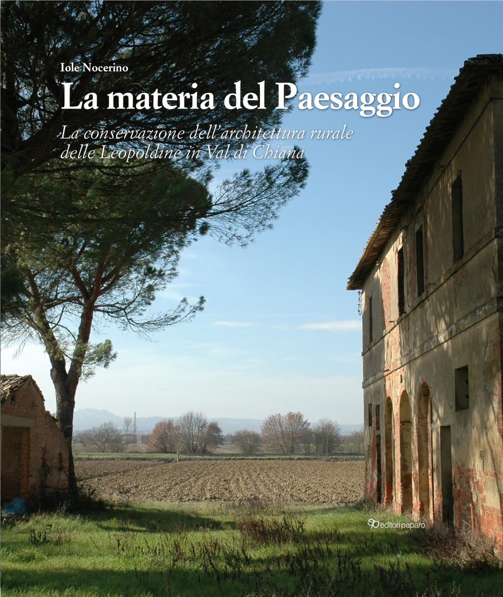 La materia del paesaggio : beau livre d'art et d'architecture rurale italienne