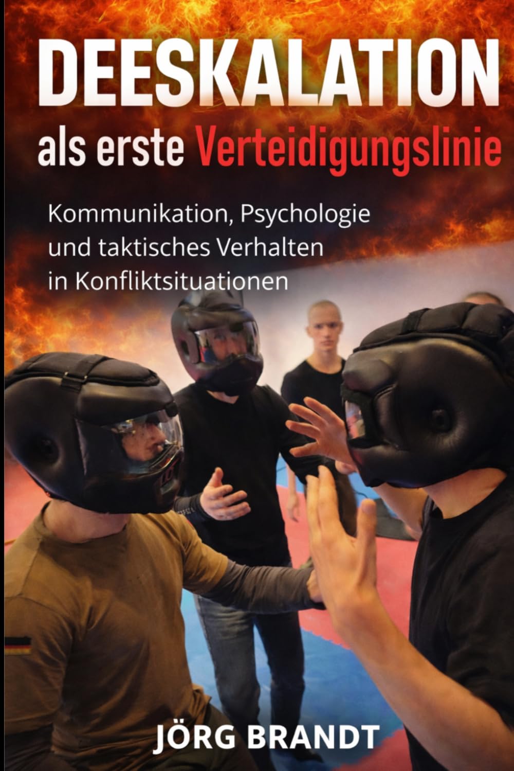 Deeskalation als erste Verteidigungslinie: Kommunikation, Psychologie und taktisches Verhalten in Konfliktsituationen