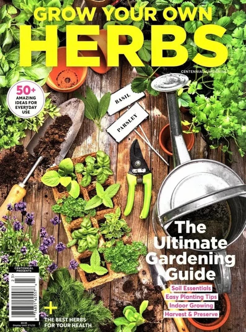 GROW YOUR Own Herbs Magazine ~ Plant ~ Growing Harvest & Preserve ~ Health