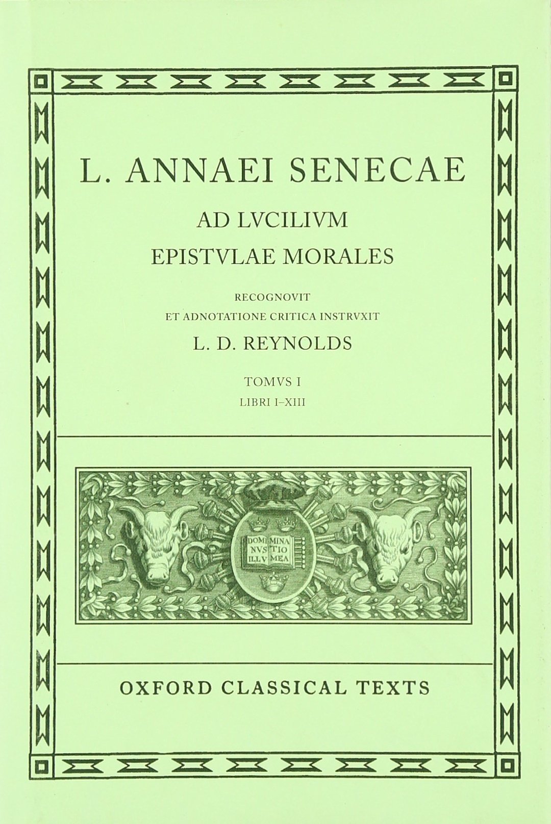 Seneca Epistulae Vol. I: Books I-xiii.: 1