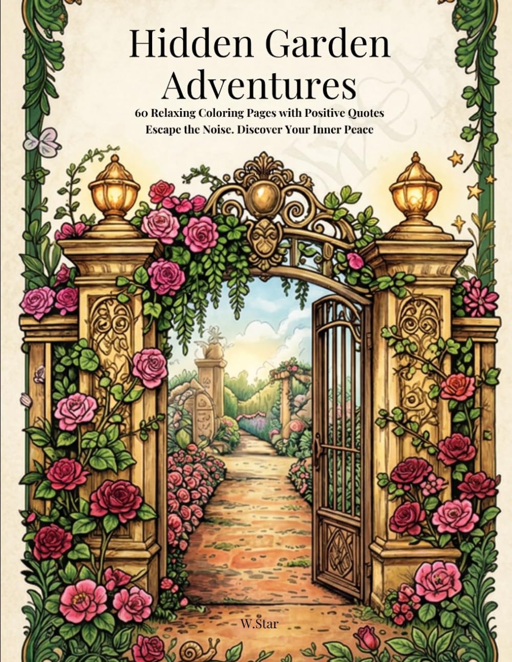 Hidden Garden Adventure Coloring Book: Escape the Noise. Discover Your Inner Peace I Relax • Reflect • Reconnect