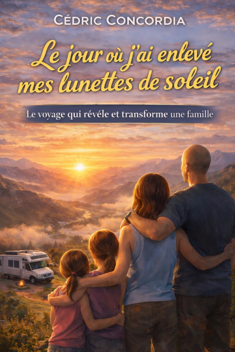 Le jour où j'ai enlevé mes lunettes de soleil Tome 1: 1 Le voyage qui révéle et transforme une famille