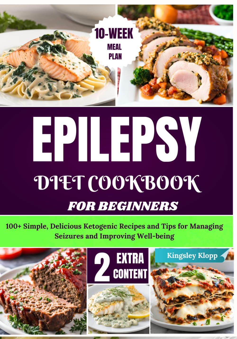 Epilepsy Diet Cookbook for Beginners: 100+ Simple, Delicious Ketogenic Recipes and Tips for Managing Seizures and Improving Well-being