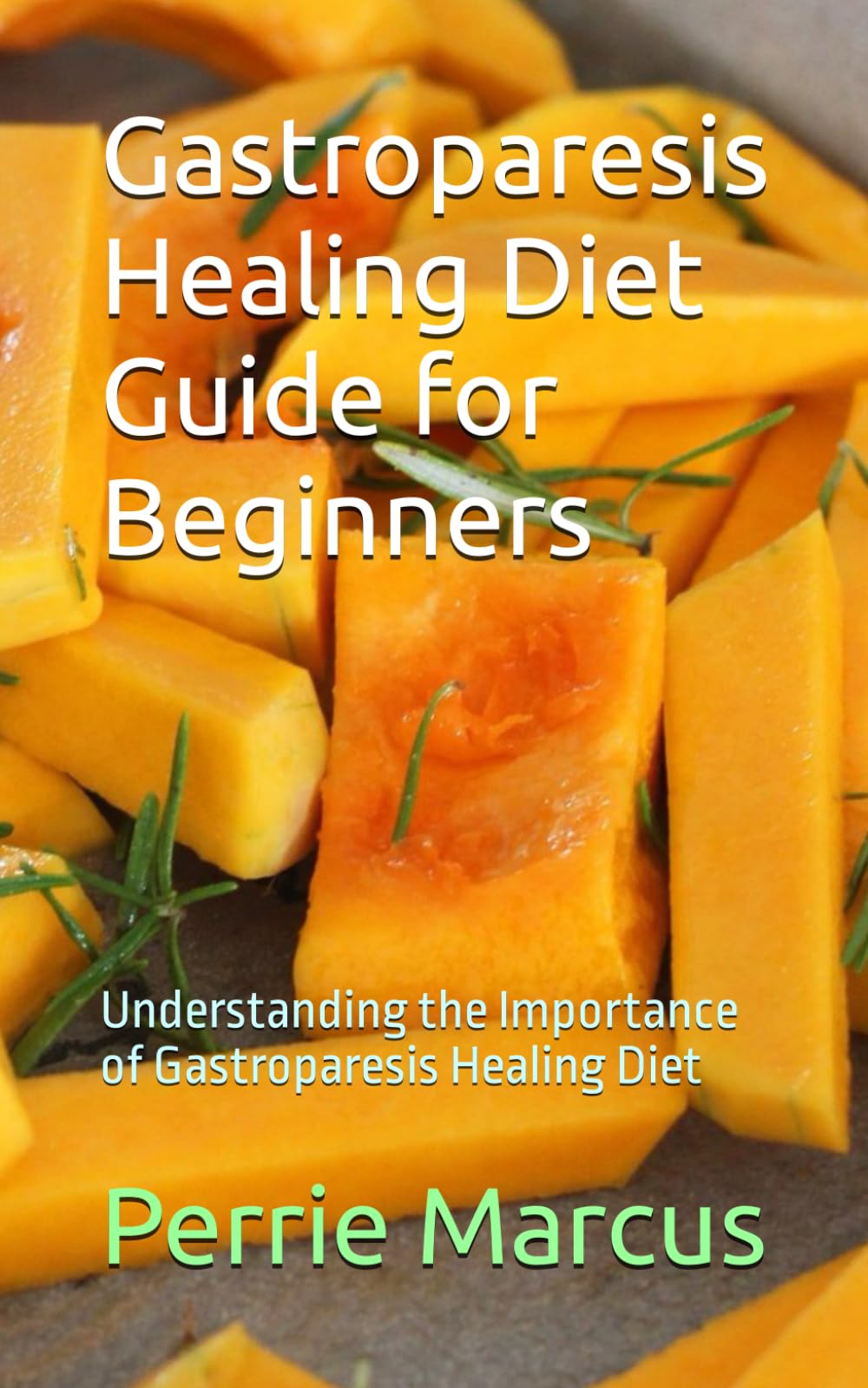Gastroparesis Healing Diet Guide for Beginners: Understanding the Importance of Gastroparesis Healing Diet