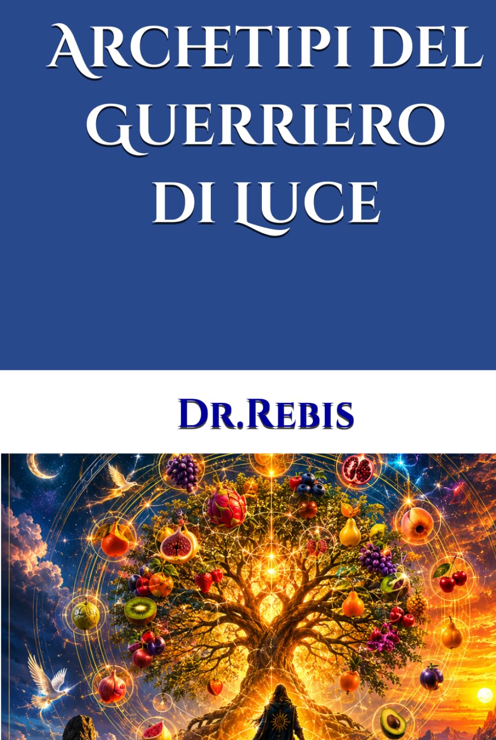 Archetipi del Guerriero di Luce (Alchimia e Amore)