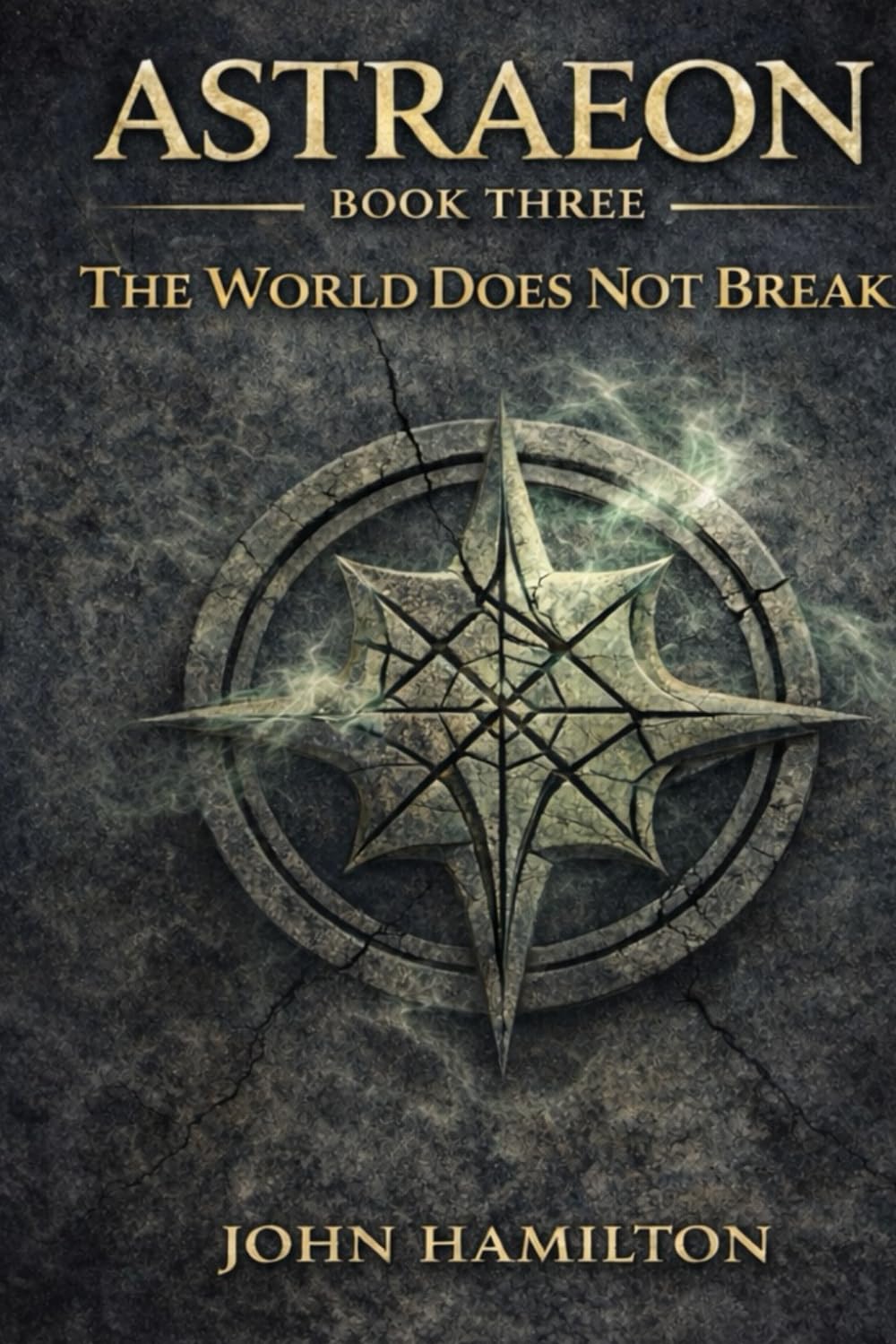 The World Does Not Break: 3 (THE ASTRAEON SAGA)