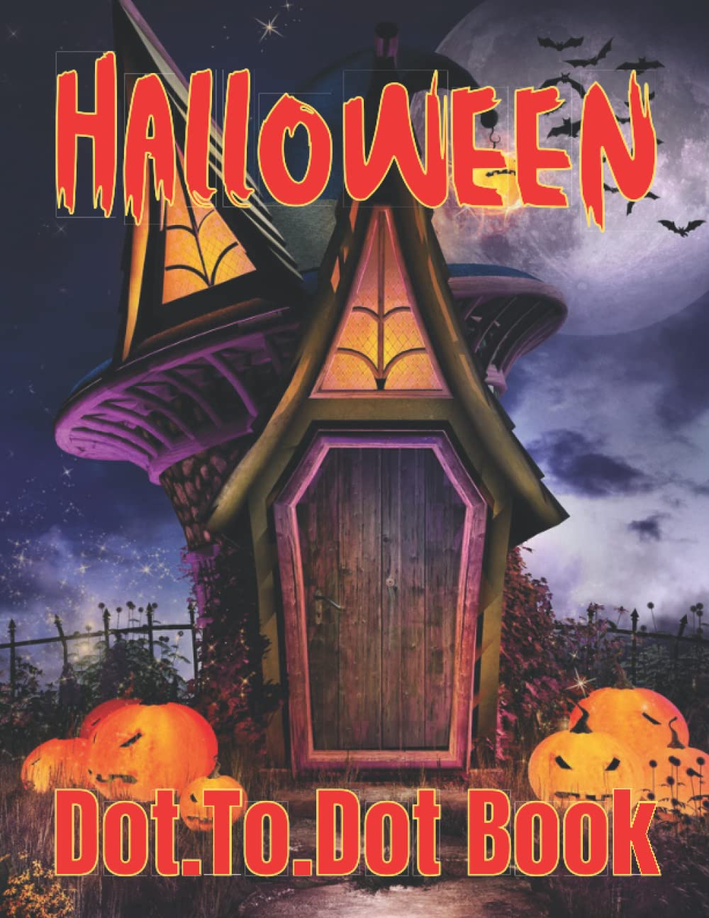 Halloween Dot to Dot Book: Halloween Connect The Dots Book For Adults | Halloween Pumpkins, Skulls, Witch, Bats, Autumn & More (Activity Book)