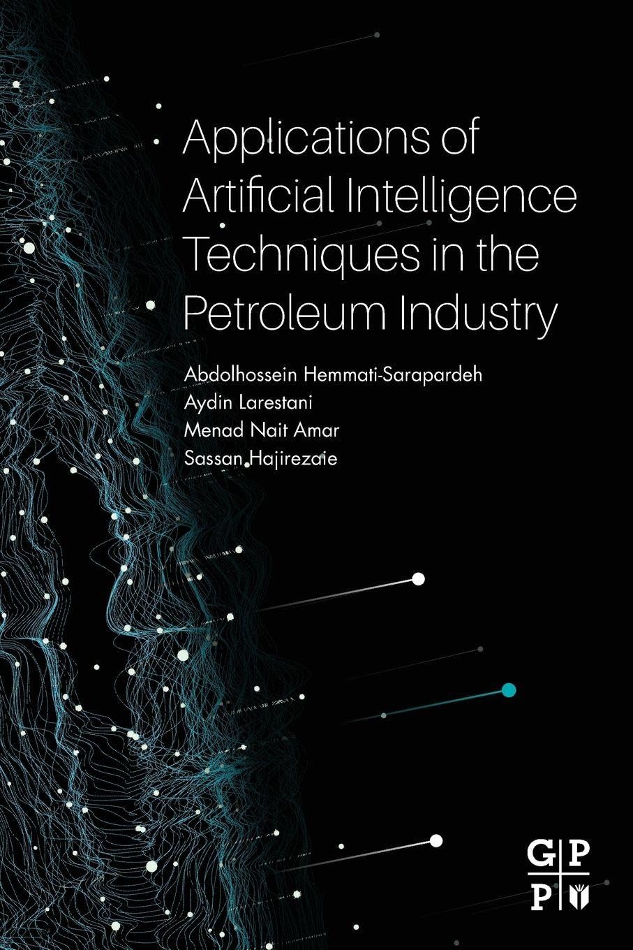 Buy Applications Of Artificial Intelligence Techniques In The Petroleum Industry, 1St Edition — BookShops.in