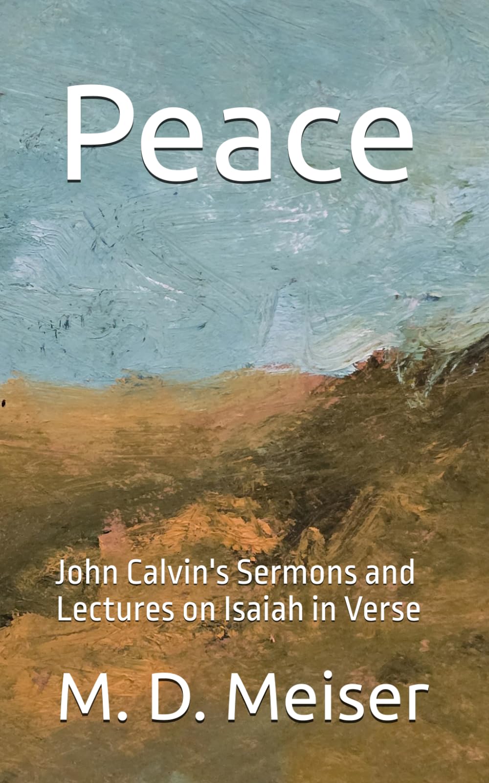 Peace: John Calvin's Sermons and Lectures on Isaiah in Verse