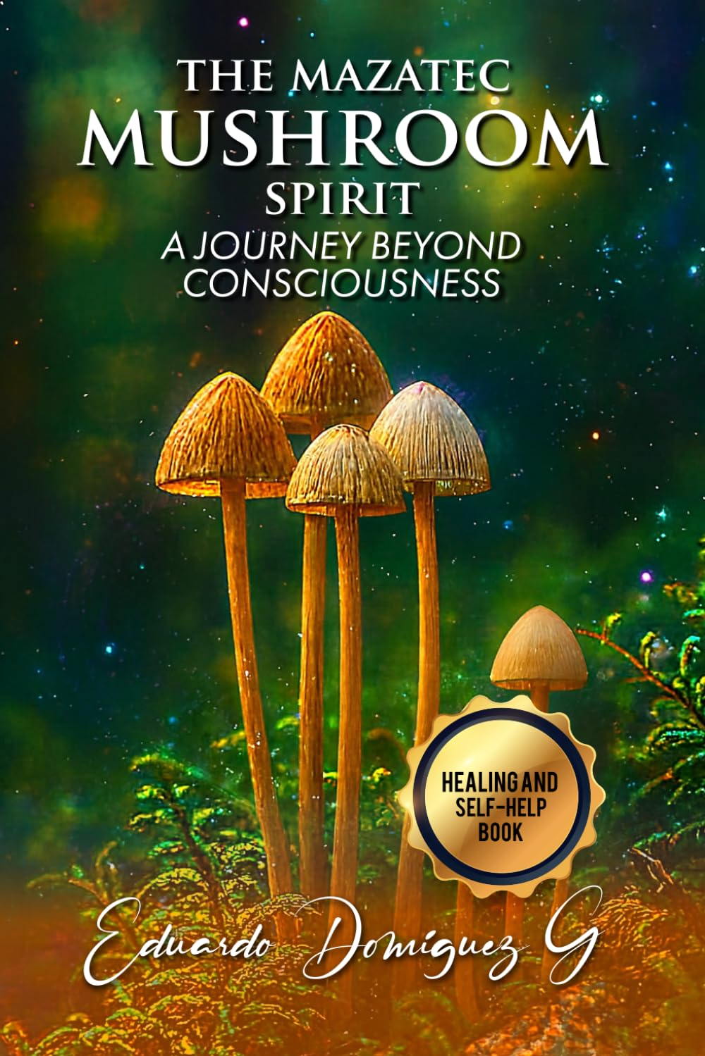 THE MAZATEC MUSHROOM SPIRIT: A Journey Beyond Consciousness