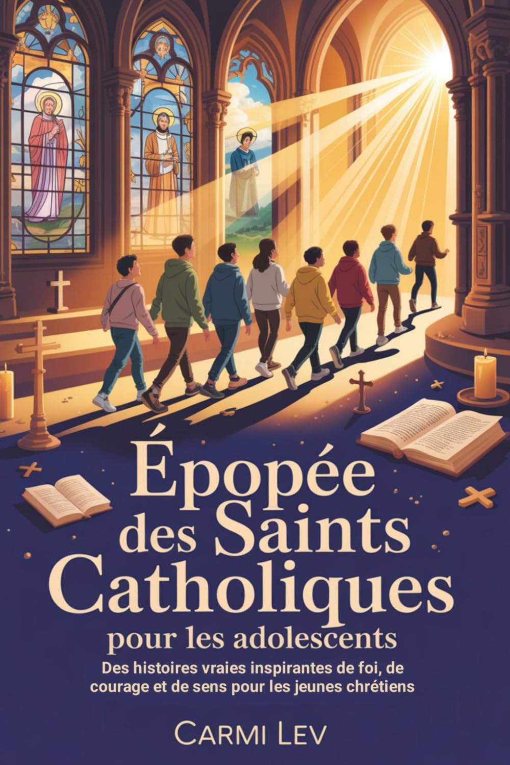 Épopée Des Saints Catholiques Pour Les Adolescents: Des histoires vraies inspirantes de foi, de courage et de sens pour les jeunes chrétiens