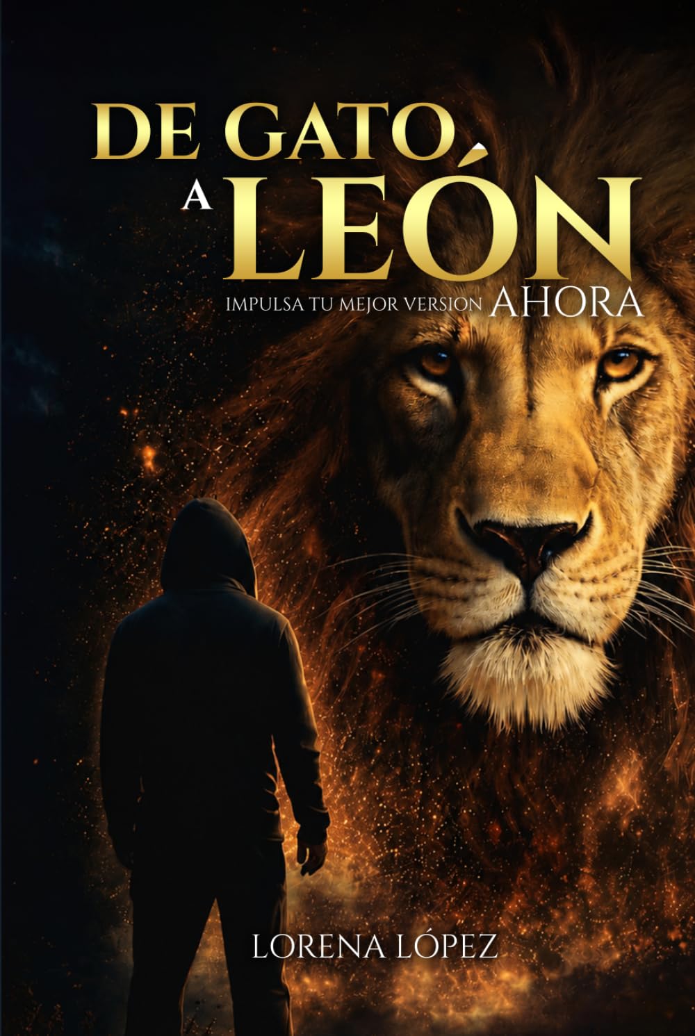 DE GATO A LEÓN: Impulsa tu mejor versión ahora