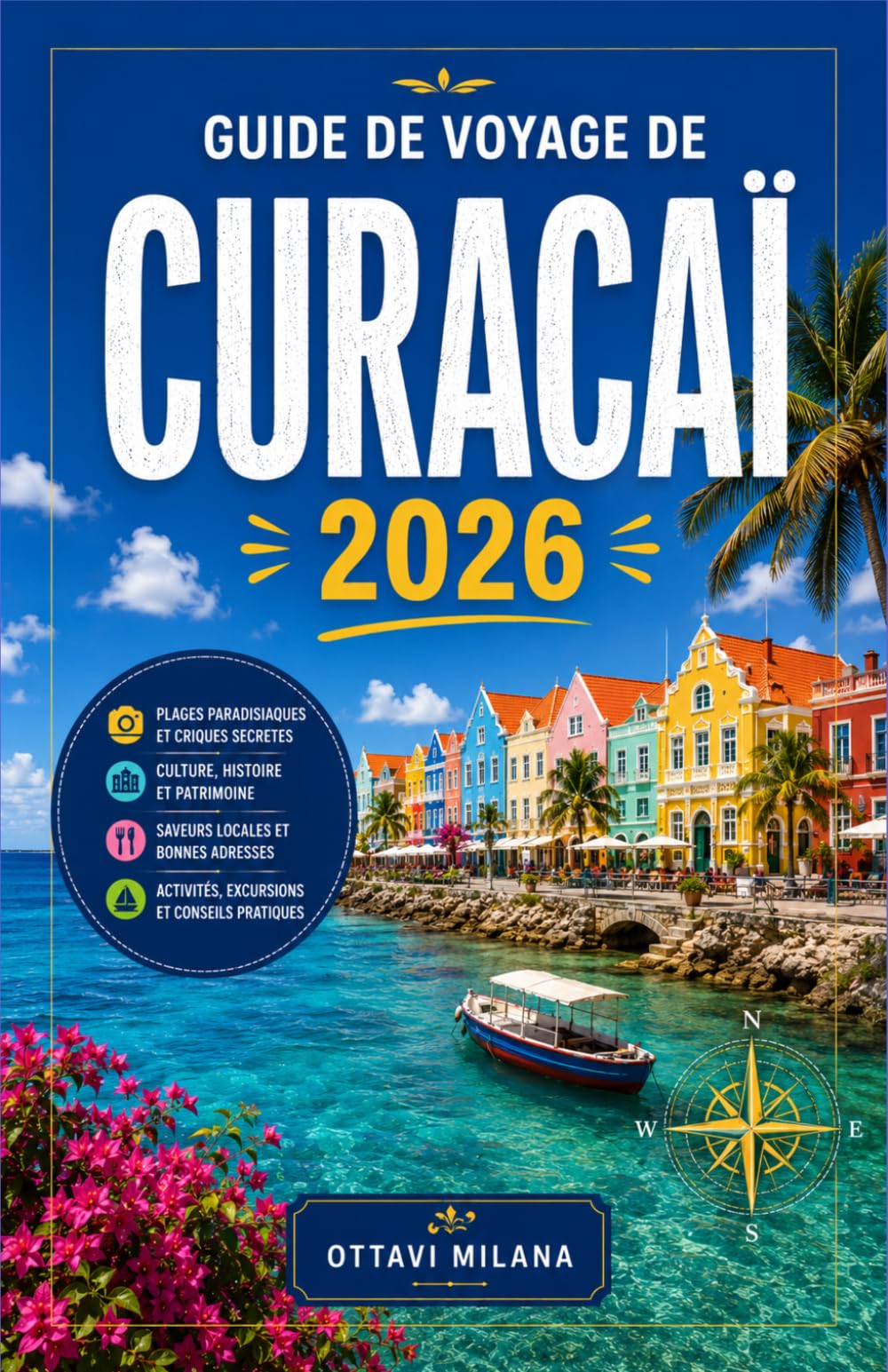 GUIDE DE VOYAGE DE CURACAÏ 2026: VOTRE GUIDE COMPLET DE L'ÎLE LA PLUS COLORÉE DES CARAÏBES