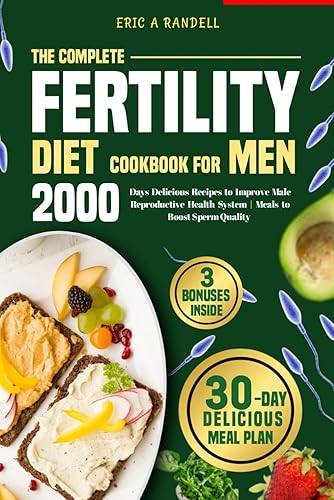 The Complete Fertility Diet Cookbook for Men: 2000 Days Delicious Recipes to Improve Male Reproductive Health System | Meals to Boost Sperm Quality