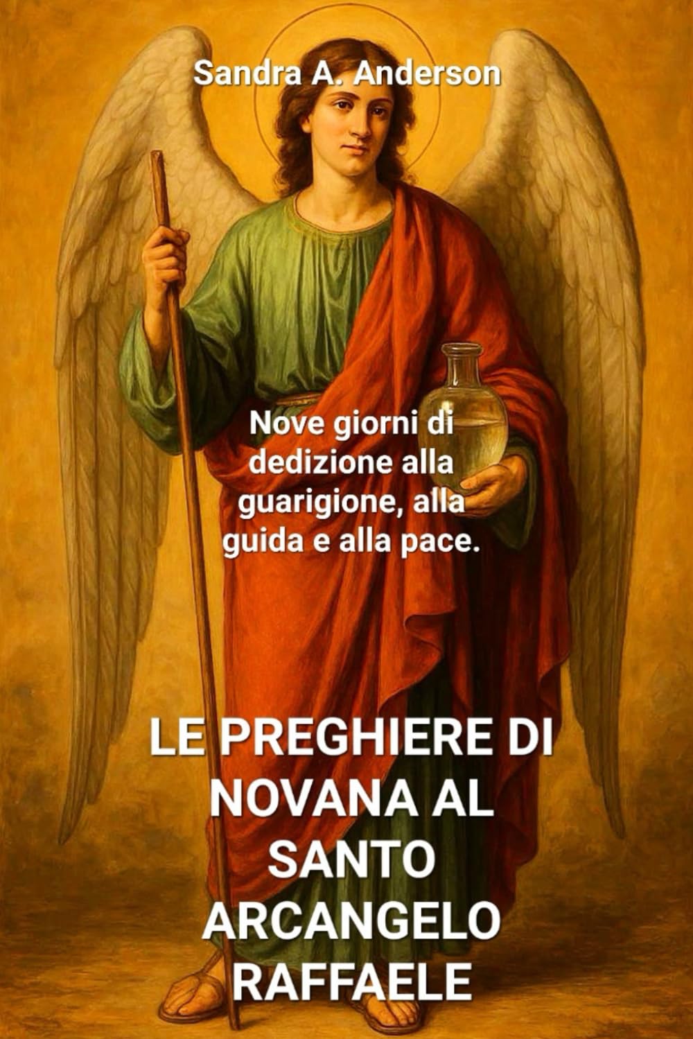LE PREGHIERE DI NOVANA AL SANTO ARCANGELO RAFFAELE: Nove giorni di dedizione alla guarigione, alla guida e alla pace.