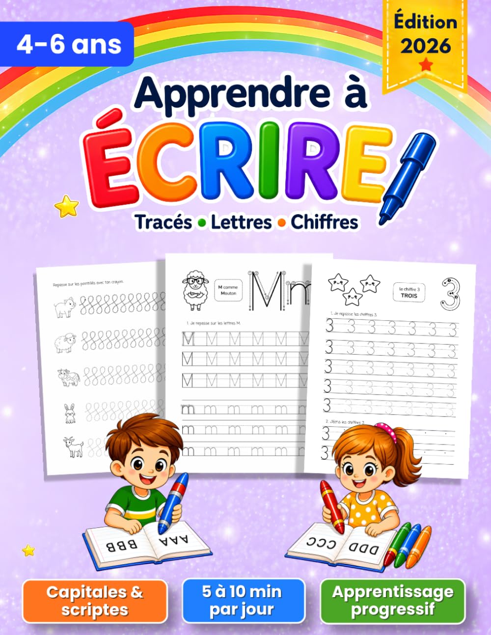 Apprendre à Écrire: Cahier d’Entraînement d’Écriture Maternelle pour Enfants de 4 à 6 ans : Lettres à Tracer, Alphabet, Chiffres et Apprentissage Progressif