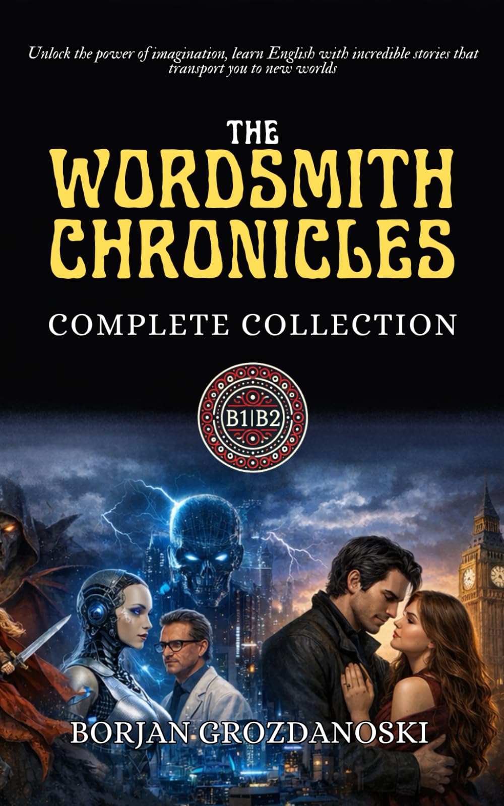 The Wordsmith Chronicles: The Complete Collection (The Wordsmith Chronicles │ Short Novels for English Learners │ Levels: B1/B2 according to CEFR)