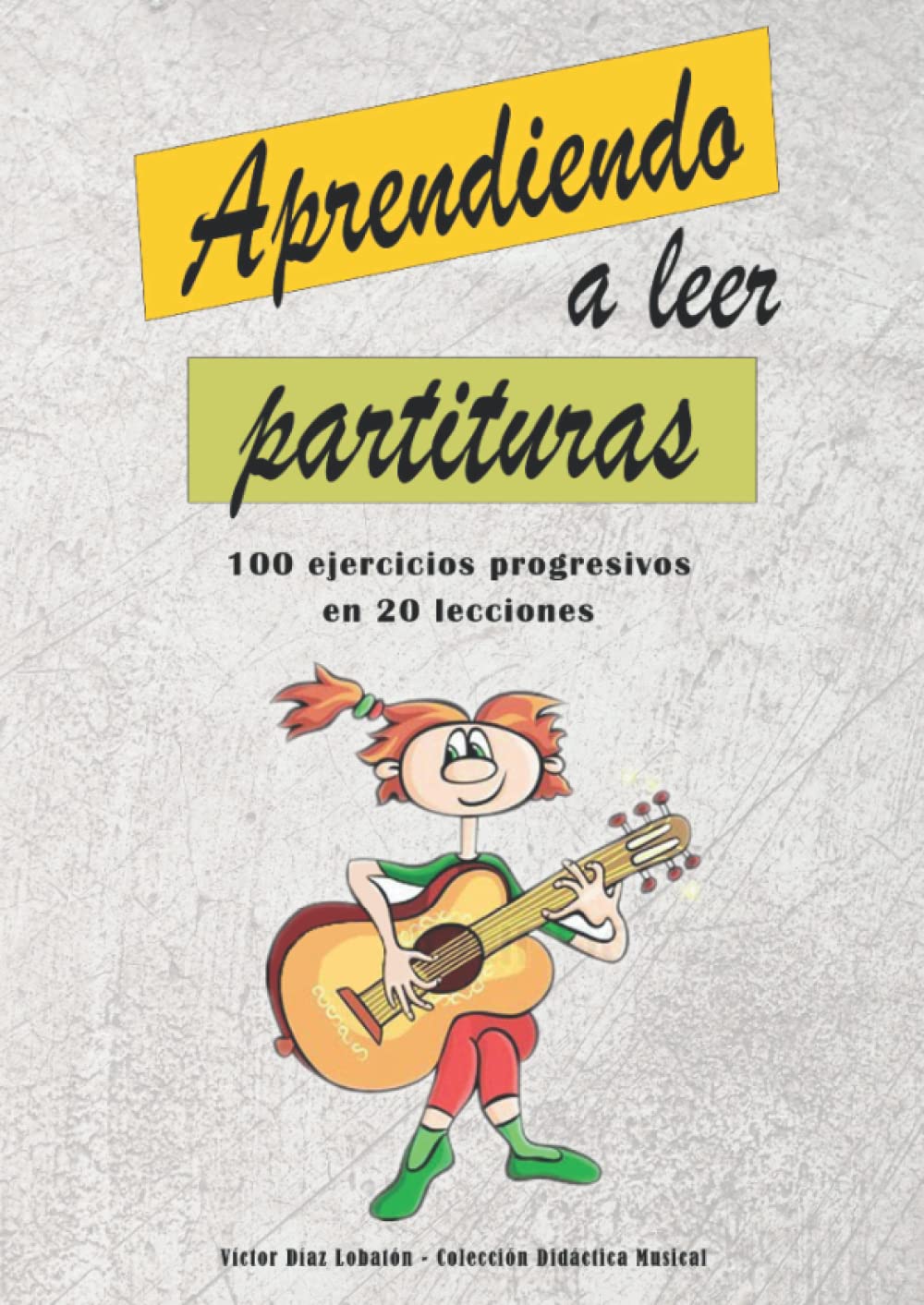 Aprendiendo a leer partituras: 100 ejercicios progresivos en 20 lecciones