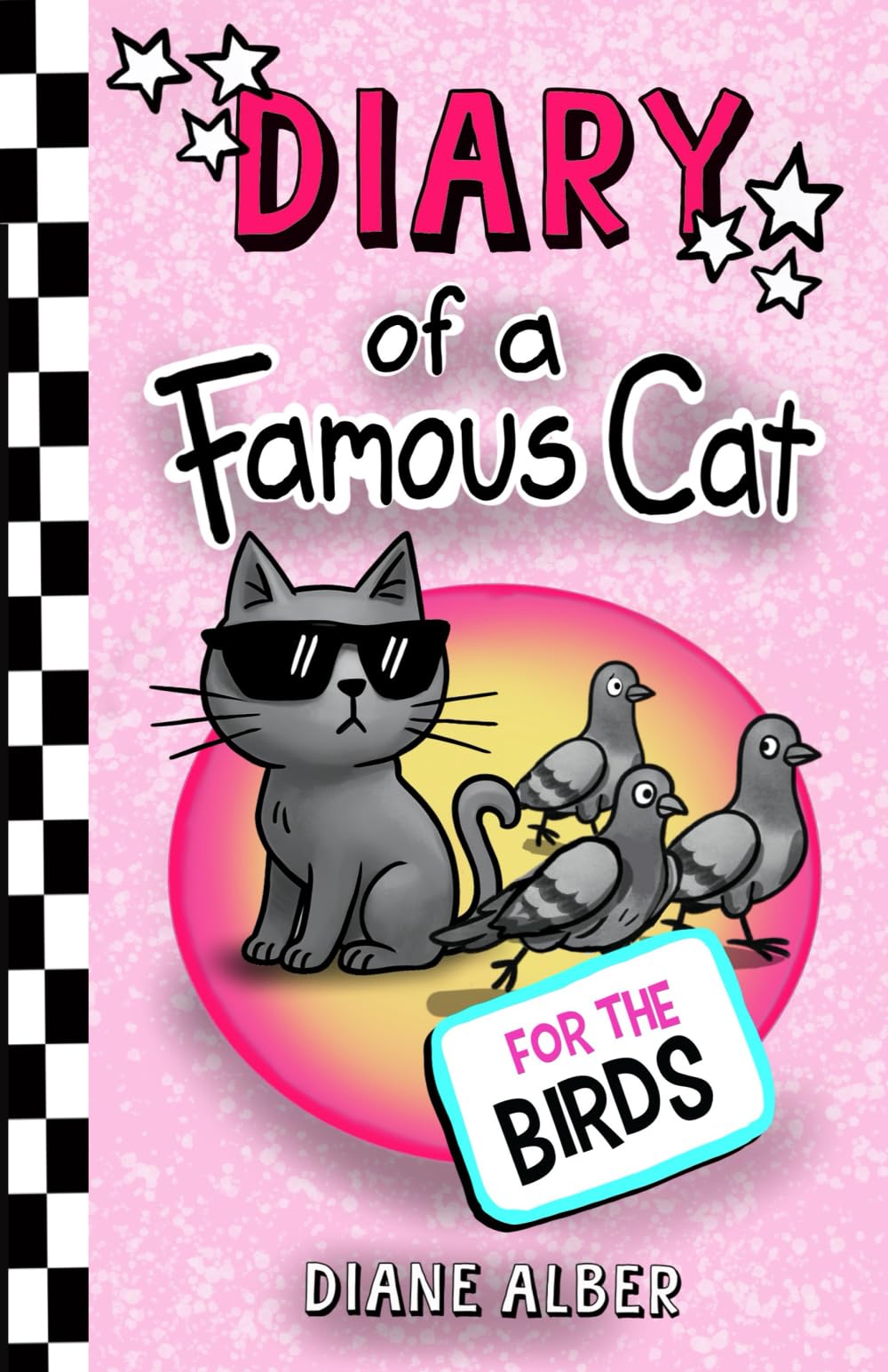 Diary of a Famous Cat: For The Birds (Diary of a Famous Cat (Dyslexia & ADHD Friendly, Funny, Illustrated Chapter Books for Kids Ages 6-10))