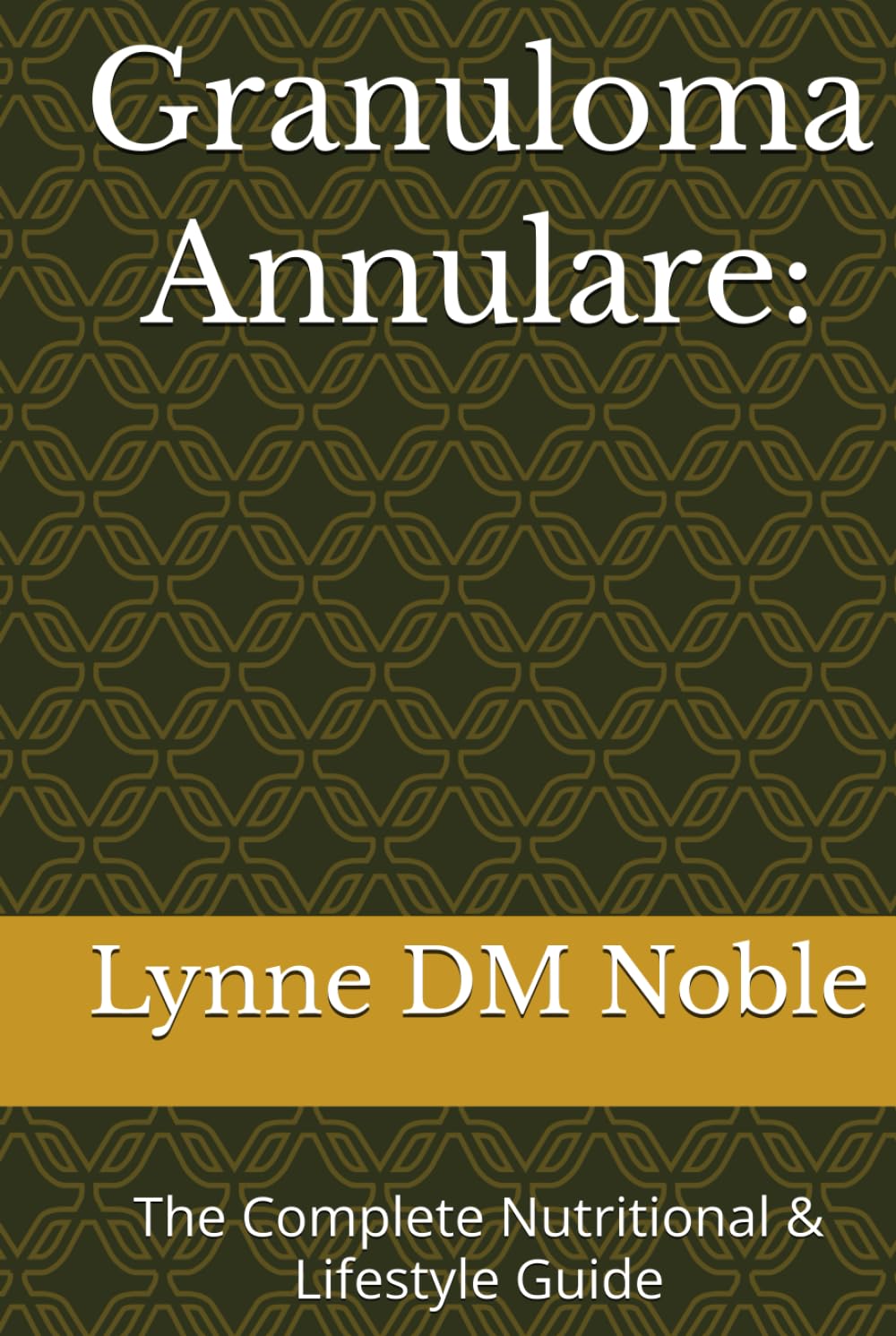 Granuloma Annulare:: The Complete Nutritional & Lifestyle Guide