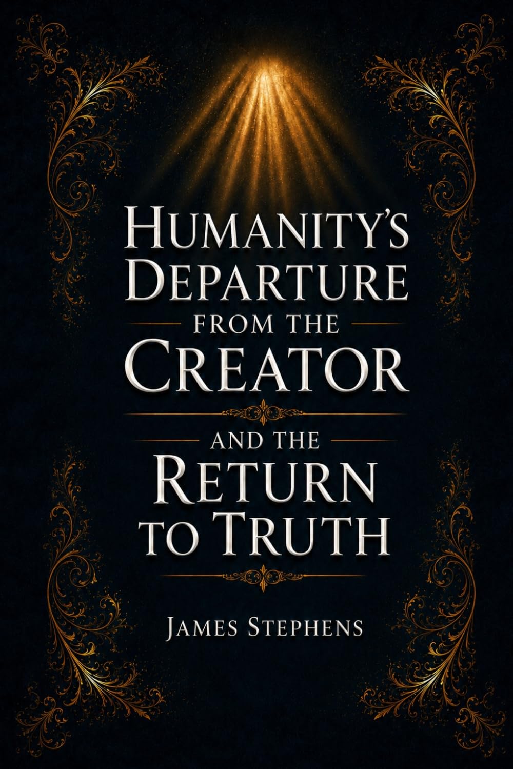 Humanity’s Departure from the Creator - And the Return to Truth: Restoring the Truth That Was Lost