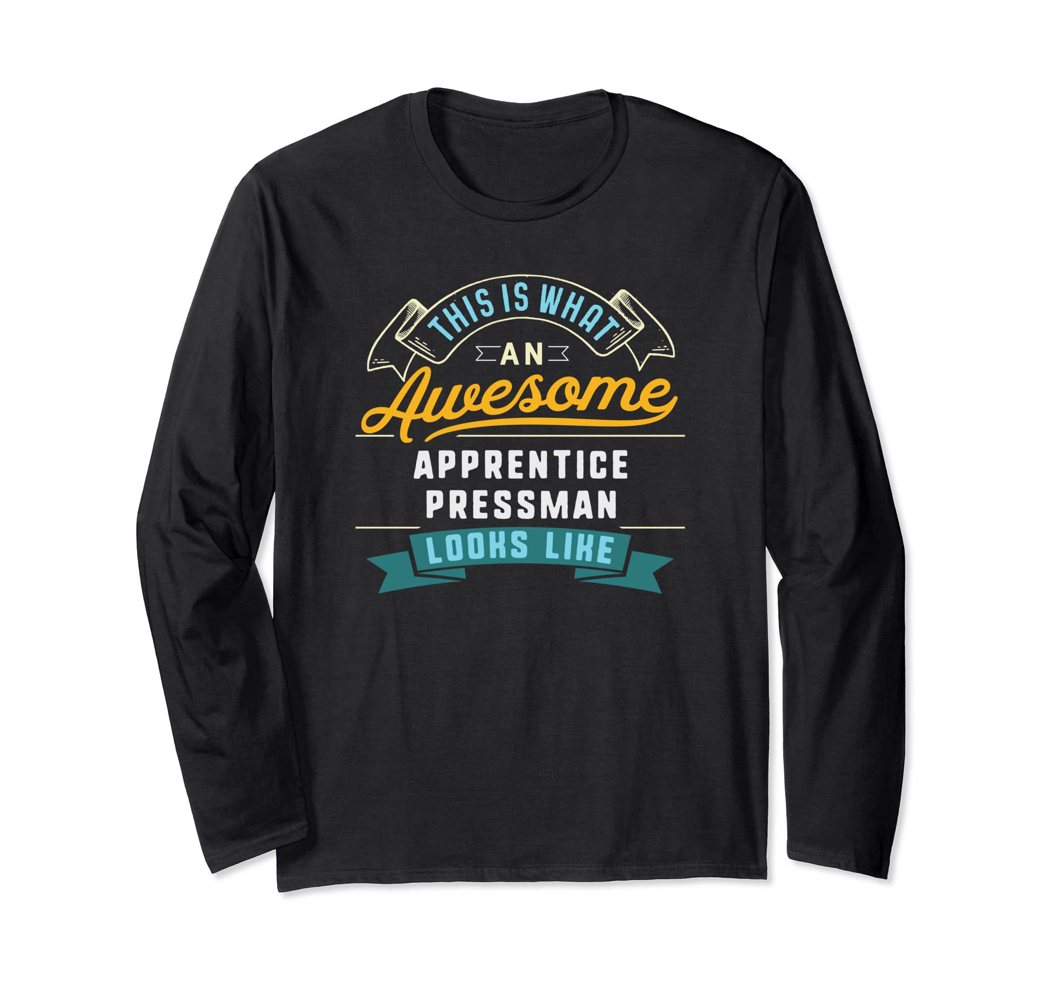 Funny Apprentice Pressman Shirt Awesome Job Occupation Long Sleeve T-Shirt