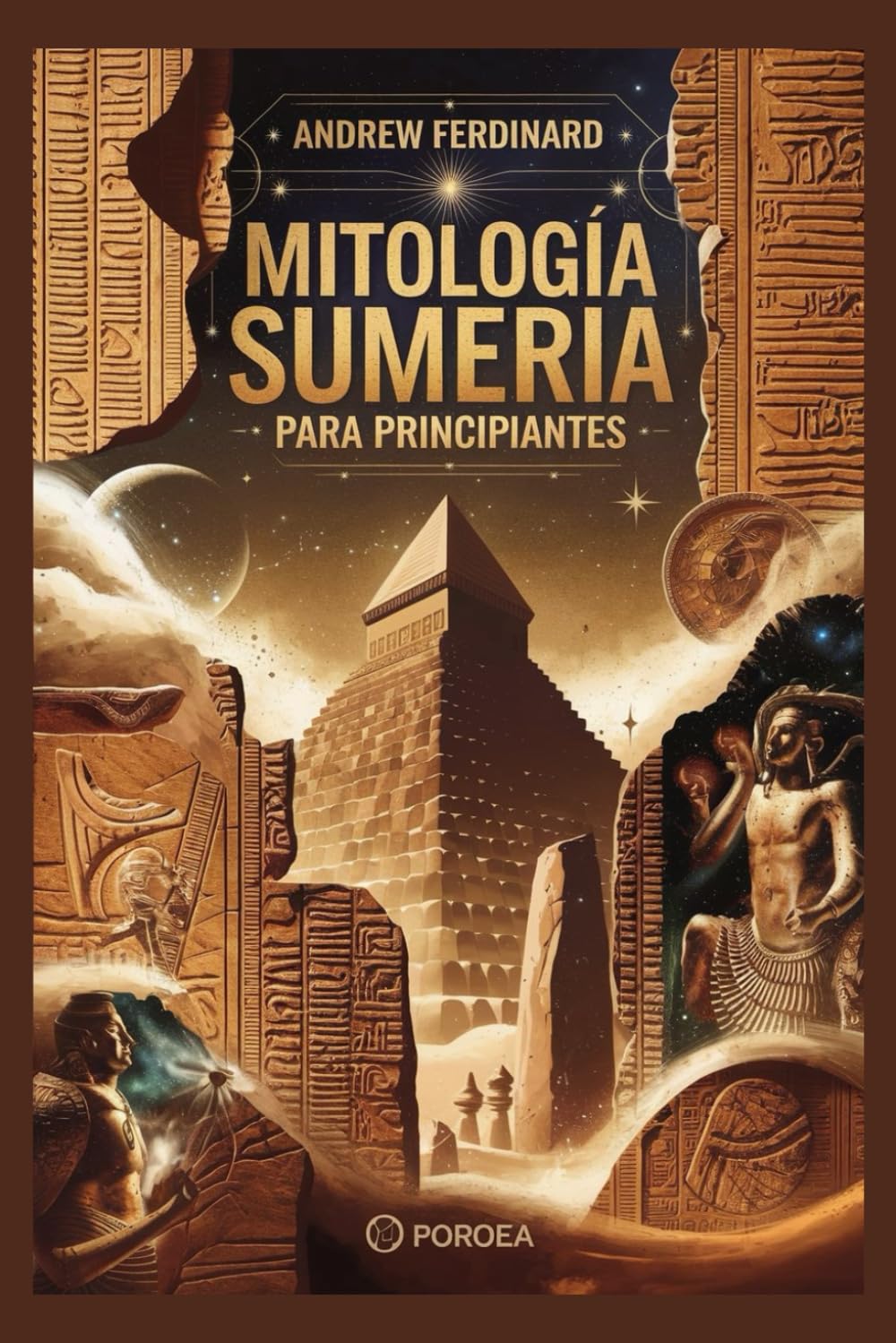 Mitología sumeria para principiantes: Revelando verdades antiguas, dioses olvidados y las historias que dieron forma a la primera civilización