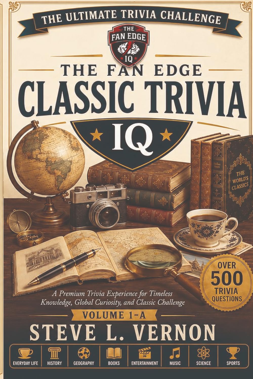 THE FAN EDGE CLASSIC TRIVIA IQ, VOLUME 1-A: A Premium Trivia Experience for Timeless Knowledge, Global Curiosity, and Classic Challenge