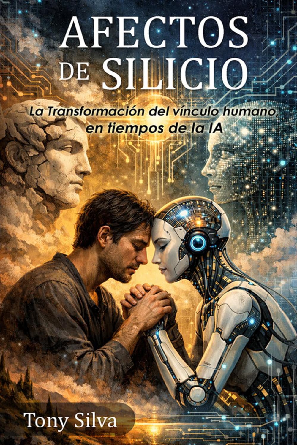 Afectos de Silicio: La transformación del vínculo humano, en tiempos de la IA