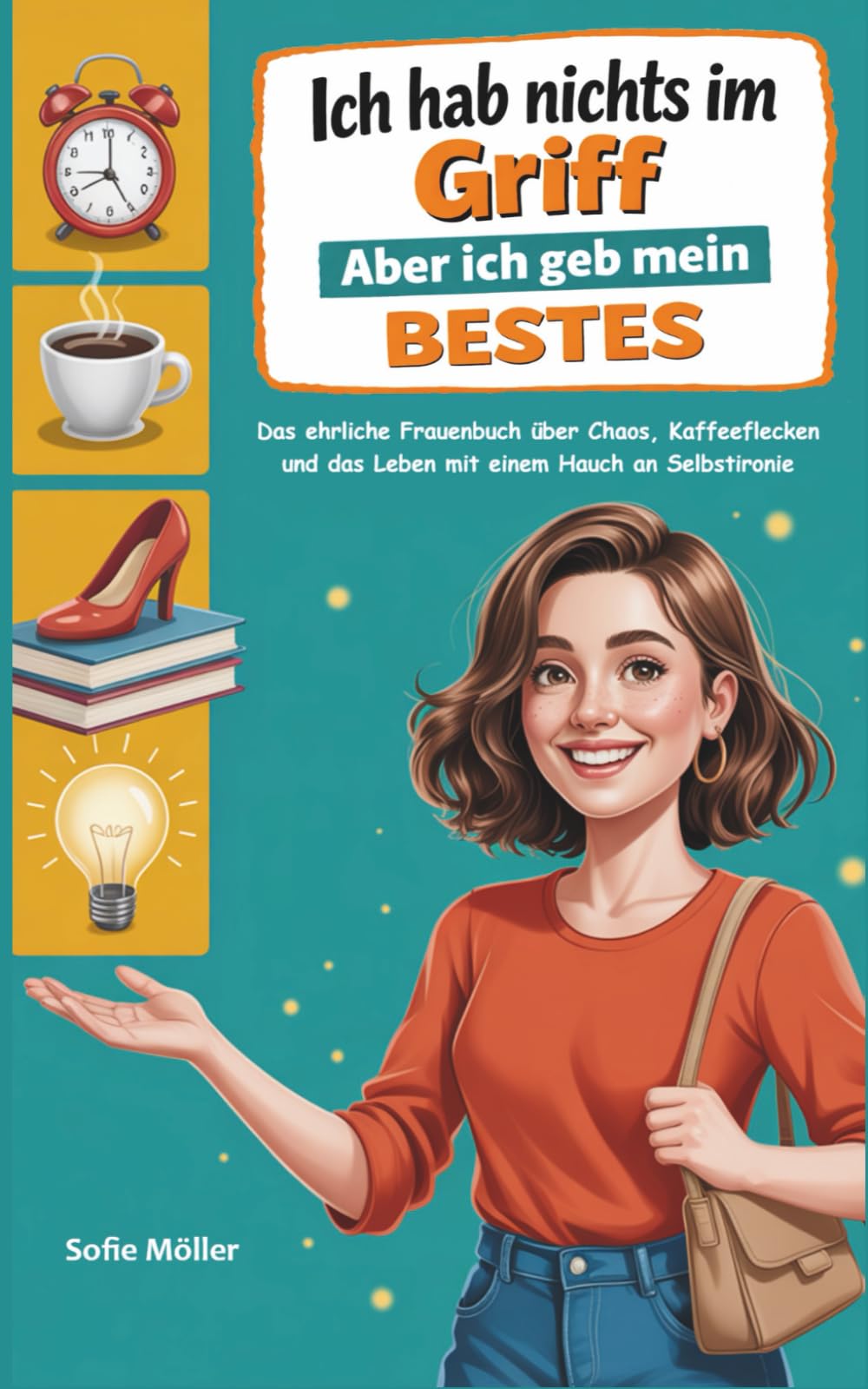Ich hab nichts im Griff: Aber ich geb mein Bestes