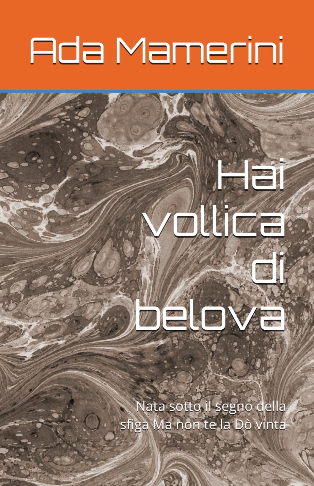 Hai vollica di belova: Nata sotto il segno della sfiga Ma non te la Dò vinta