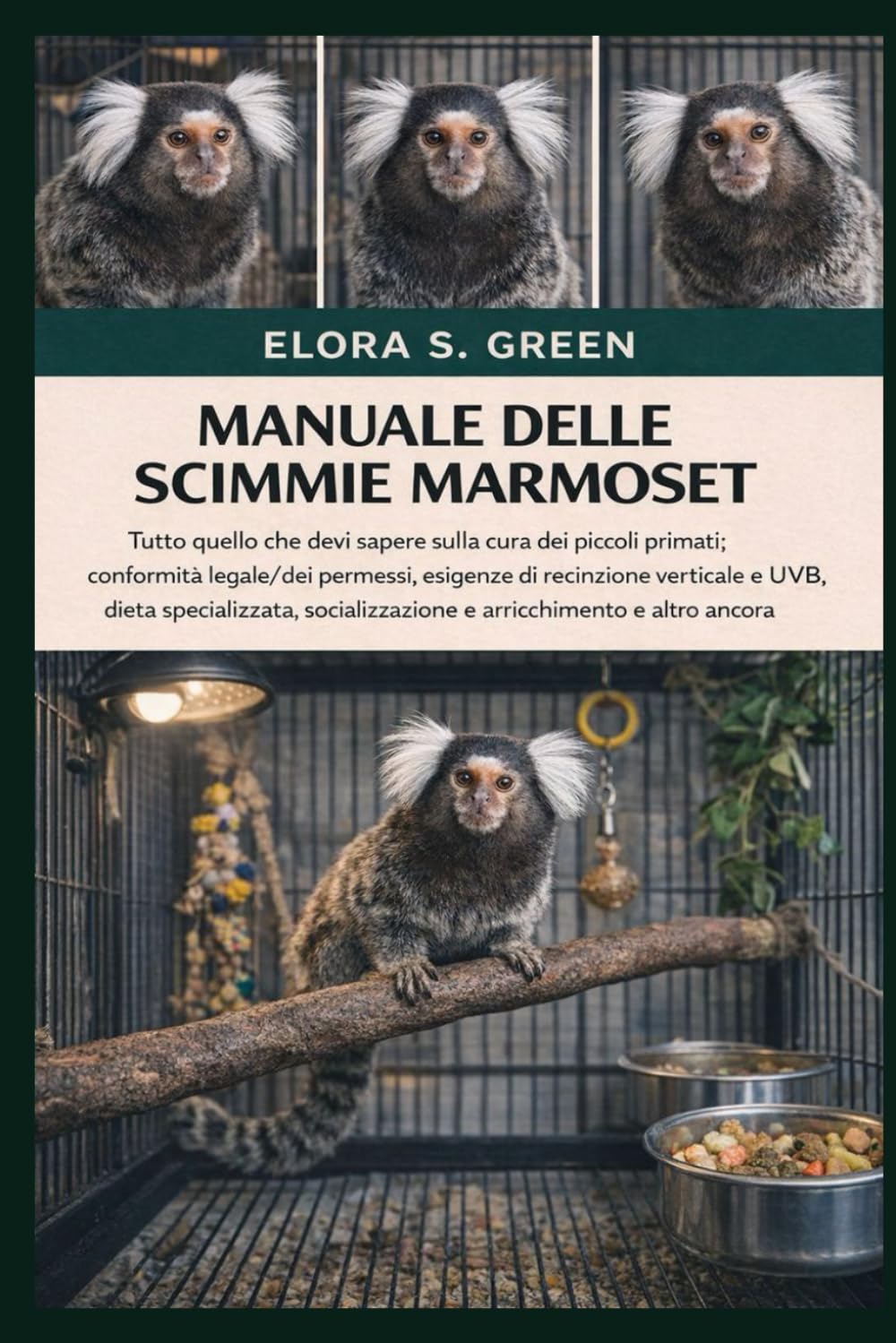 MANUALE DELLE SCIMMIE MARMOSET: Tutto quello che devi sapere sulla cura dei piccoli primati: conformità legale/dei permessi, esigenze di recinzione ... e arricchimento e altro ancora