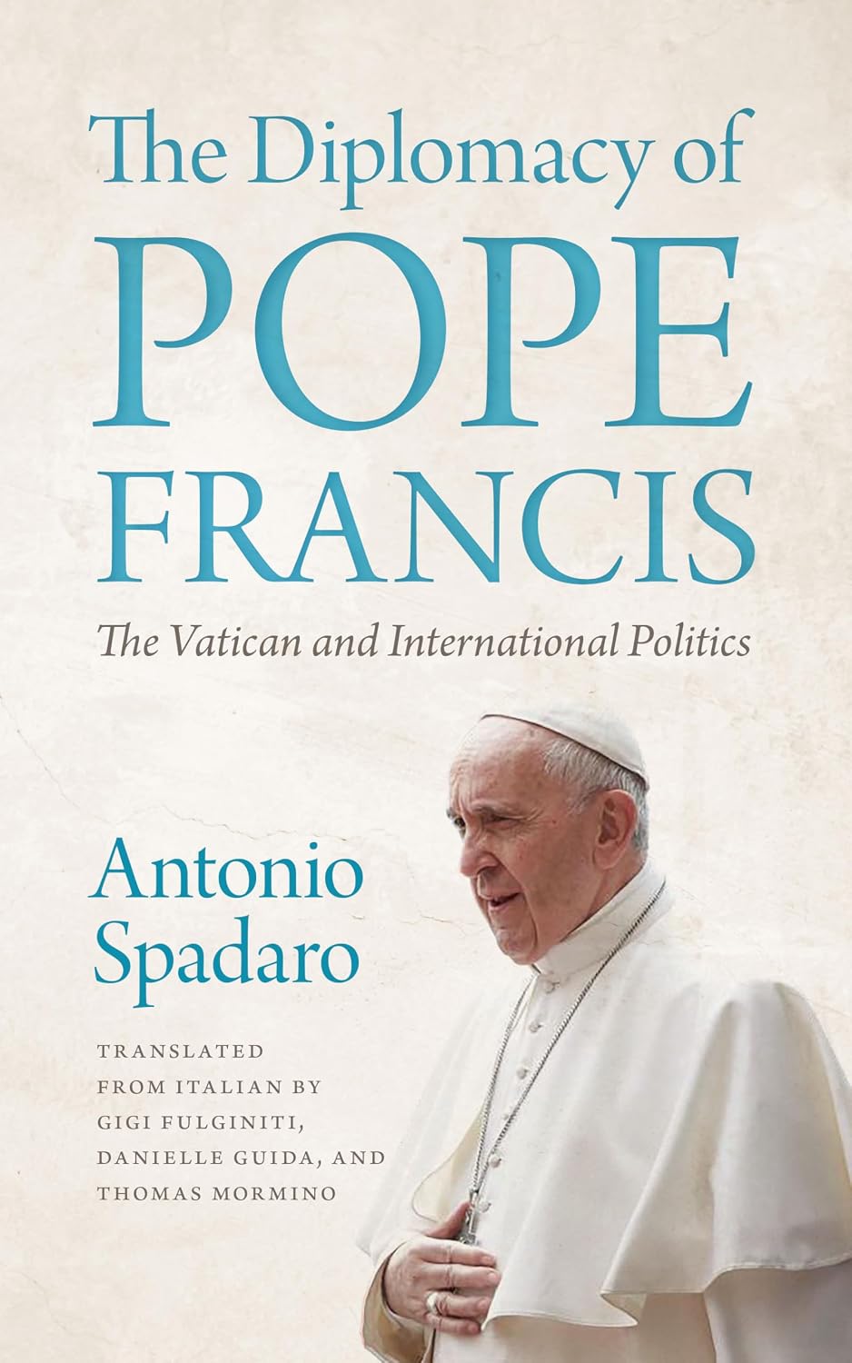The Diplomacy of Pope Francis: The Vatican and International Politics