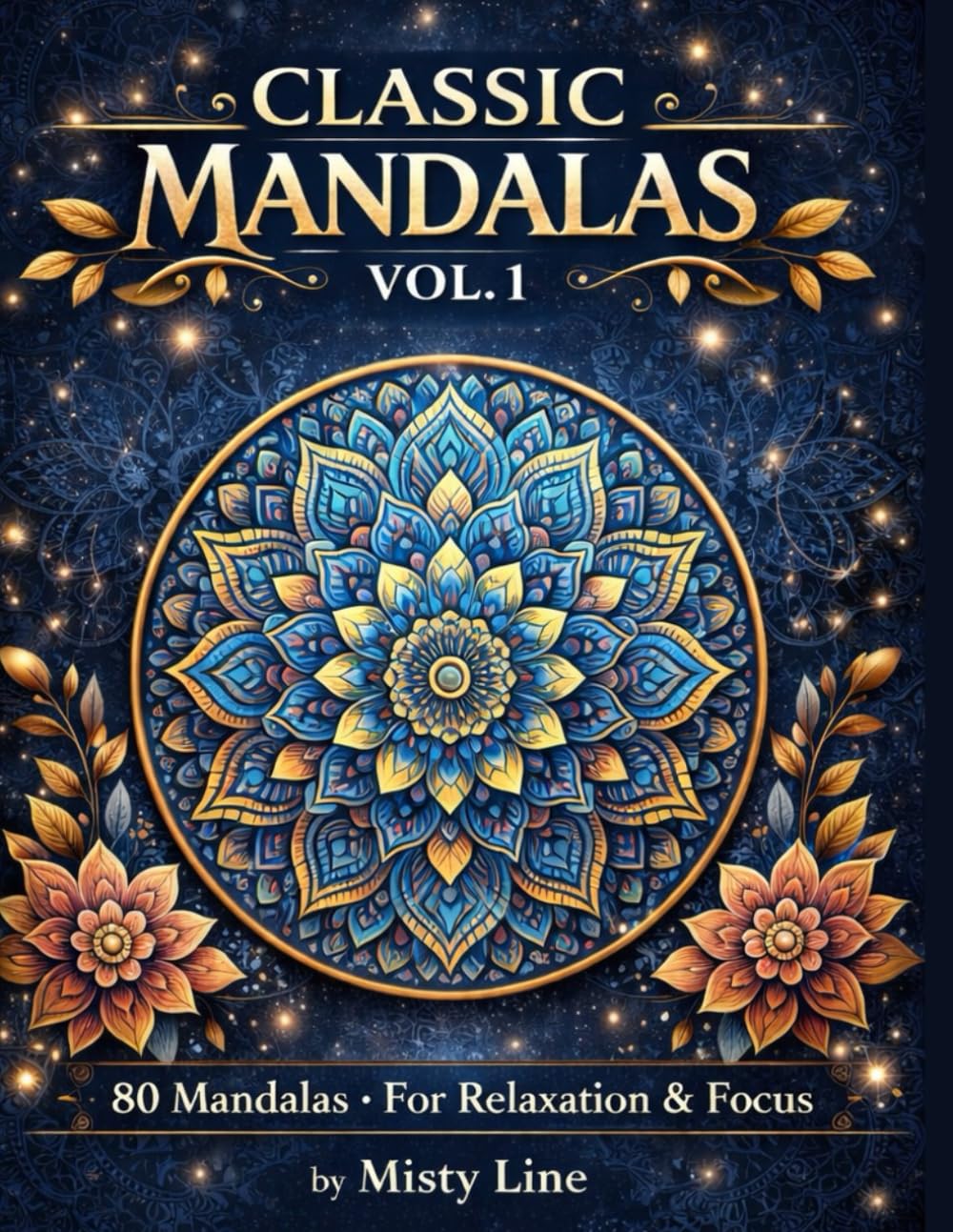 Classic Mandalas, Volume 1: 80 Timeless Mandala Designs for Calm, Balance & Relaxation