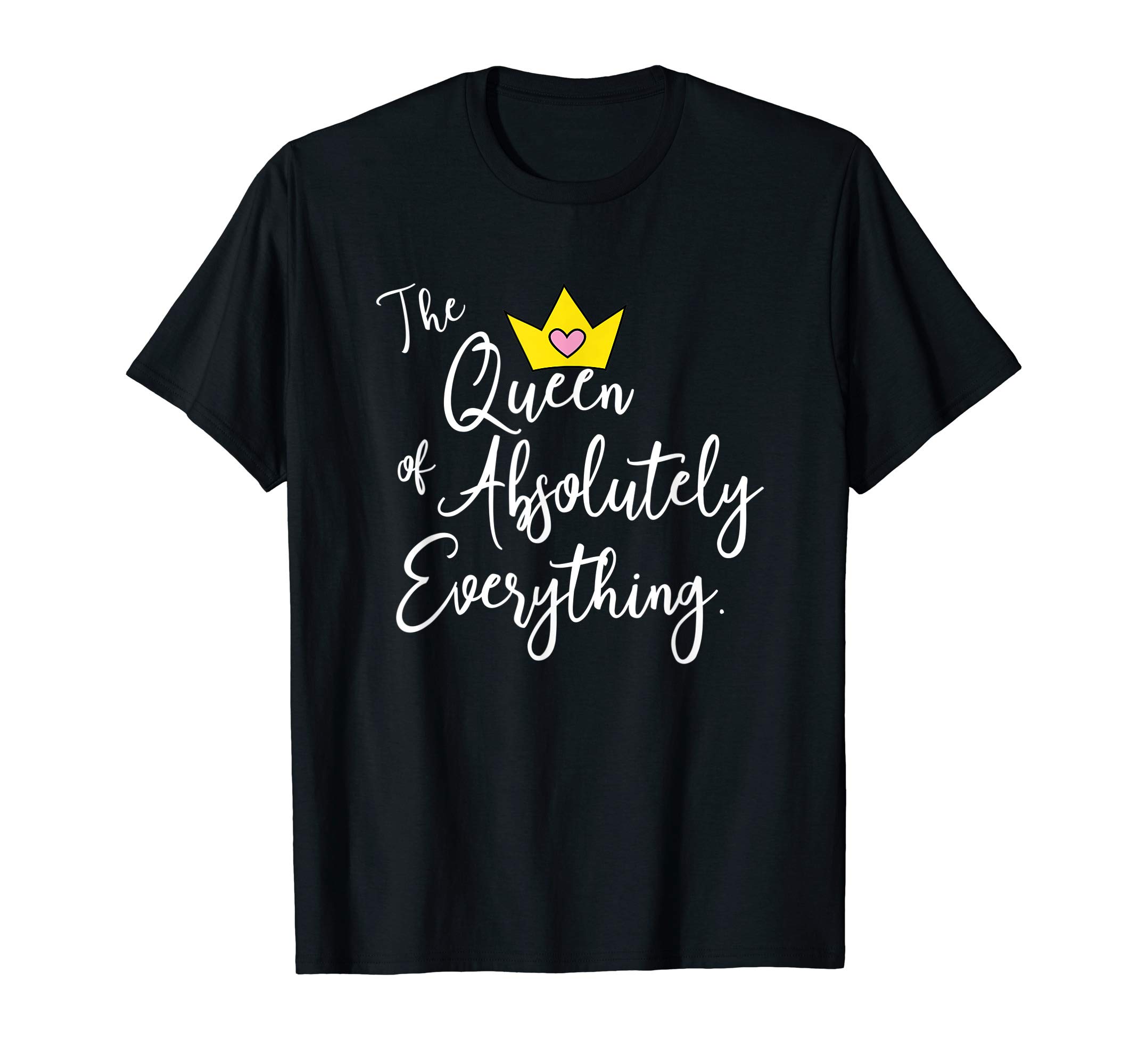 The Queen Of Absolutely Everything - Slogan T-ShirtOEKO-TEX STANDARD 100