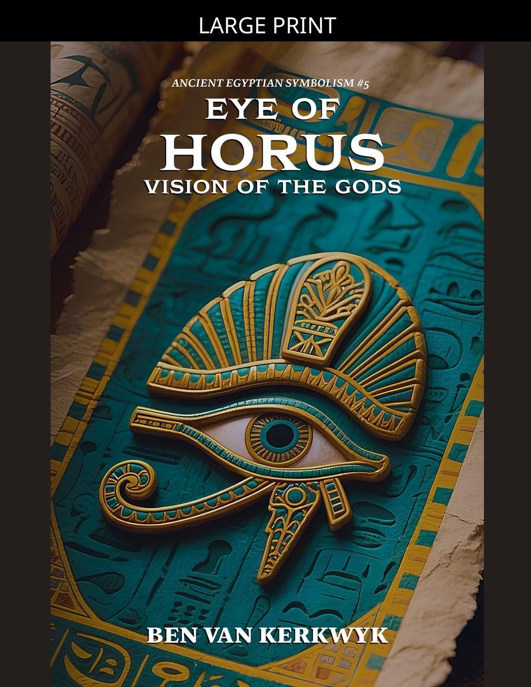 Eye of Horus, Vision of the Gods: 5 (Ancient Egyptian Symbolism)