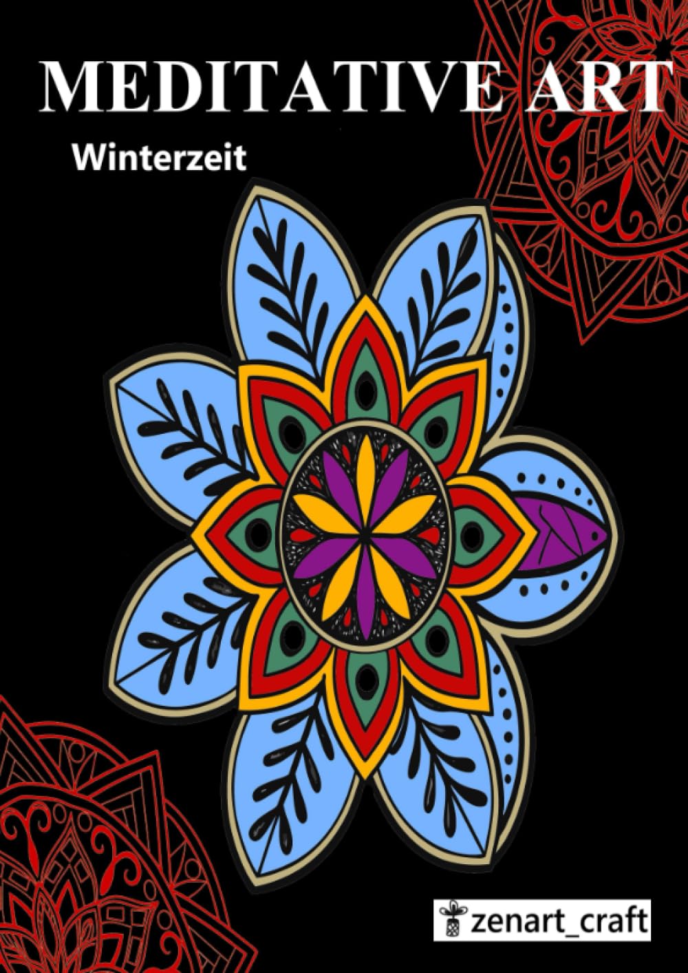 Meditative Art - Winterzeit: Malbuch für Erwachsene und Kinder