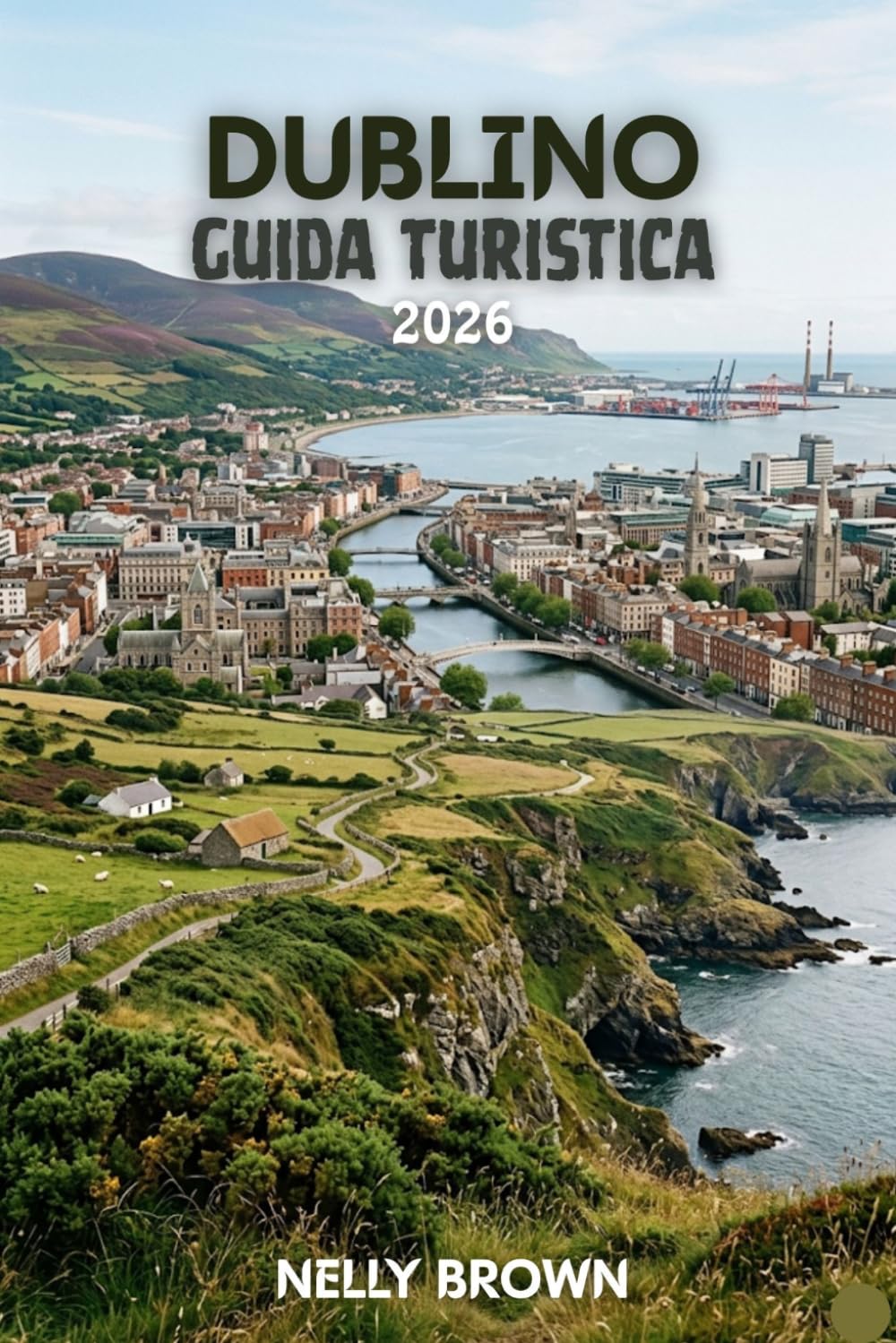 Guida Turistica di Dublino 2026: 7 consigli pratici per pianificare il tuo viaggio, scoprire le principali attrazioni e visitare Dublino in tutta sicurezza. (Include una mappa)