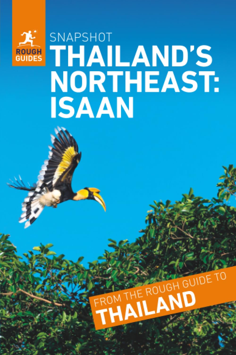 Rough Guides Snapshot Thailand’s Northeast: Isaan (Travel Guide): Phanom Rung, Nong Khai, Udon Thani