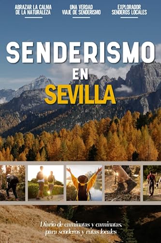Senderismo en Sevilla Libro De Registro De Senderismo Para Principiantes Para Entusiastas Locales Activos Al Aire Libre Y Amantes Del Ejercicio ...