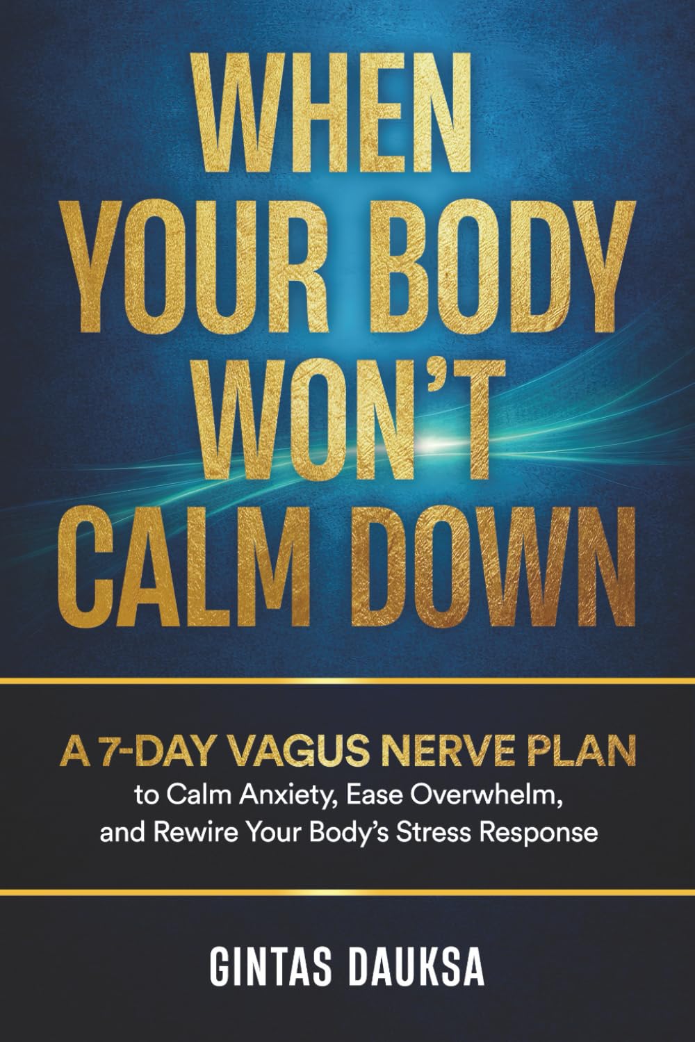 When Your Body Won’t Calm Down: A 7-Day Vagus Nerve Plan to Calm Anxiety, Ease Overwhelm, and Rewire Your Body’s Stress Response (The Nervous System Reset Series)