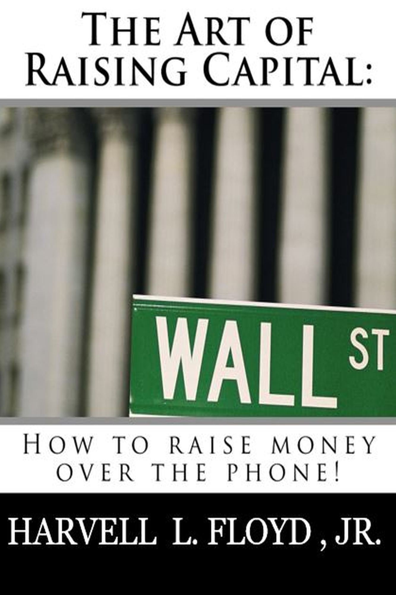 The Art of Raising Capital:How to raise money over the phone: Part 1: The Pitch