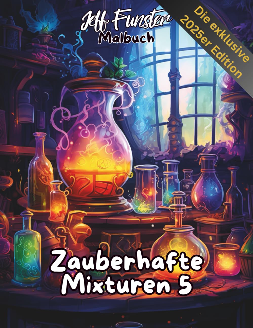 Zauberhafte Mixturen 5: Magisches Ausmalbuch für Kinder & Erwachsene