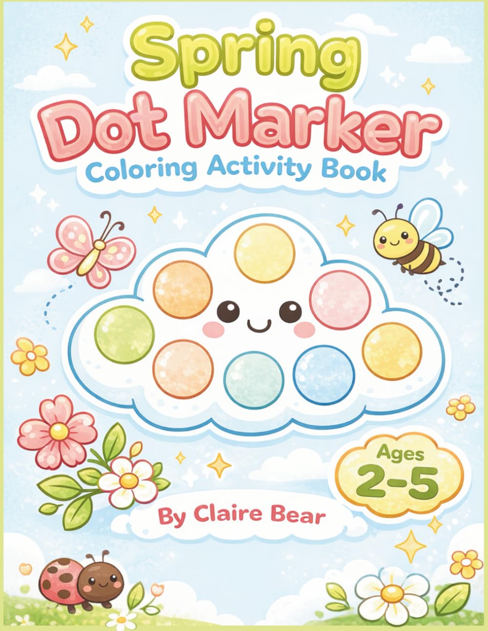 Dot Marker Activity Coloring Book for Toddlers Ages 2–5: Fun & Easy Dauber Coloring Pages for Preschool, Early Learning & Fine Motor Skills (First Dot Marker Activity Books)