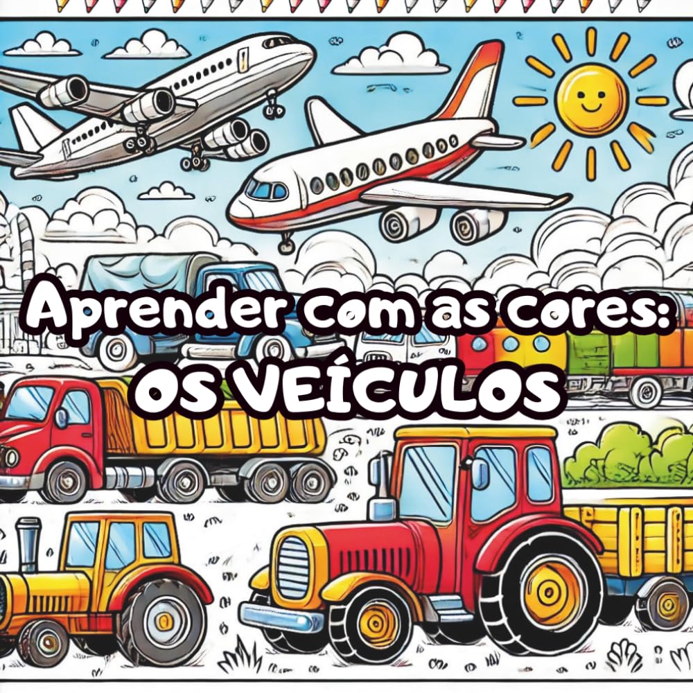 Aprender com as cores - OS VEÍCULOS: Livro de Colorir Fácil e Divertido para Crianças com 50 Veículos Diferentes