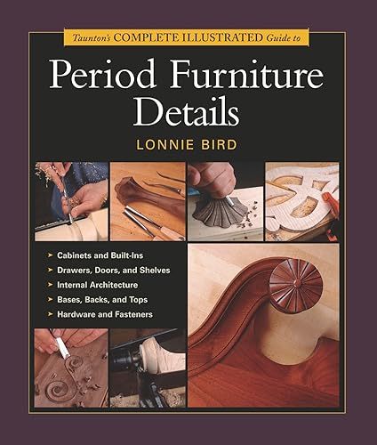 Taunton's Complete Illustrated Guide to Period Furniture Details (The Complete Illustrated Guide)