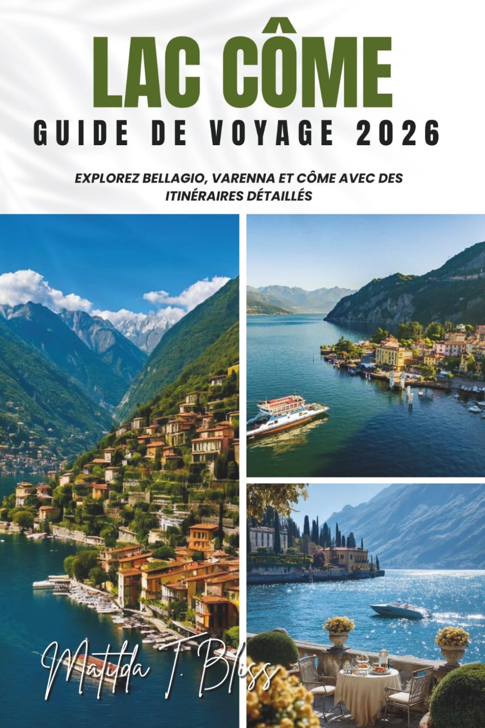 GUIDE DE VOYAGE LAC CÔME 2026: Explorez Bellagio, Varenna et Côme avec des itinéraires détaillés: trésors cachés, villas de premier plan, gastronomie ... pour vivre la Dolce Vita comme un local.